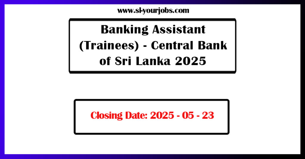 Banking Assistant (Trainees) - Central Bank