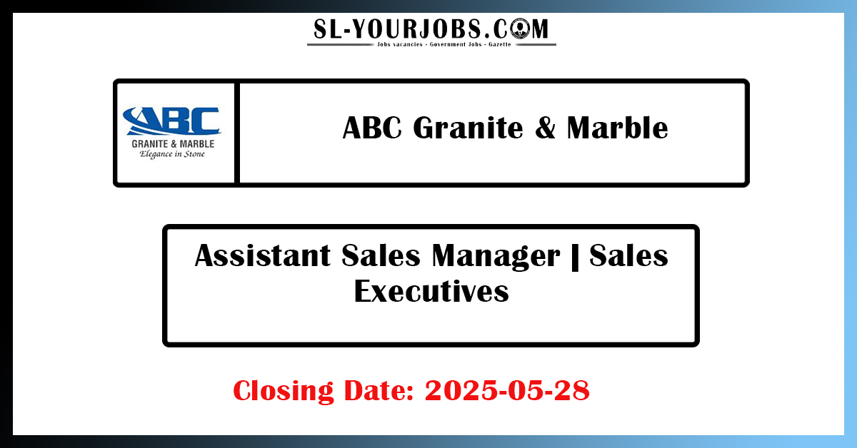 Assistant Sales Manager | Sales Executives - ABC Granite & Marble 
