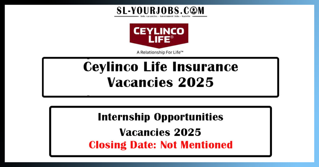 Ceylinco Life Insurance - Internship Opportunities Vacancies 2025