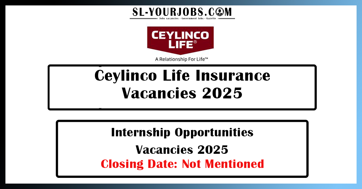 Ceylinco Life Insurance - Internship Opportunities Vacancies 2025