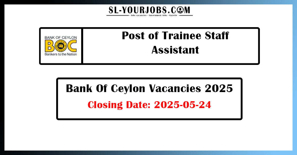 Post of Trainee Staff Assistant - bank of ceylon vacancies 2025