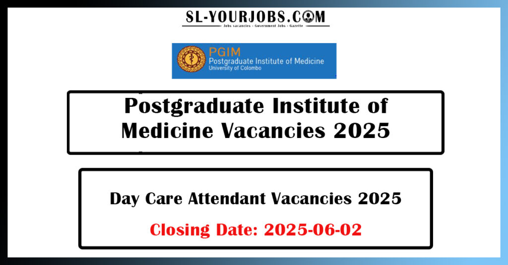 Postgraduate Institute of Medicine - Day Care Attendant Vacancies 2025