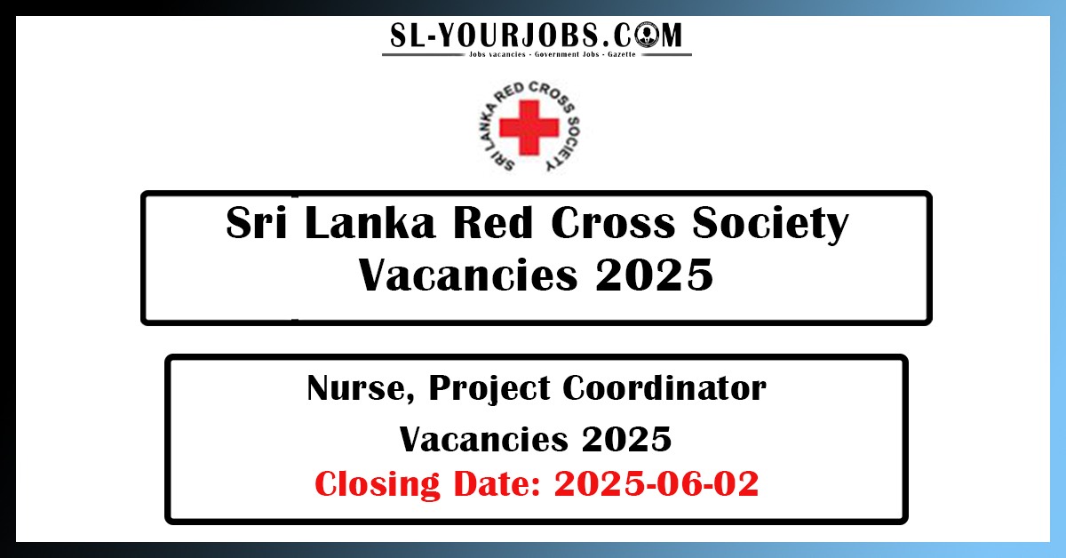 Sri Lanka Red Cross Society - Nurse, Project Coordinator Vacancies 2025