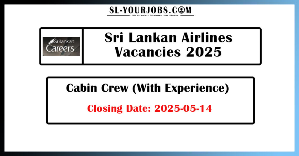 Sri Lankan Airlines Vacancies 2025 - Cabin Crew (With Experience)