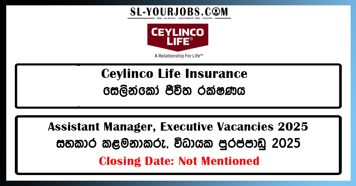 Ceylinco Life Insurance - Assistant Manager, Executive Vacancies 2025